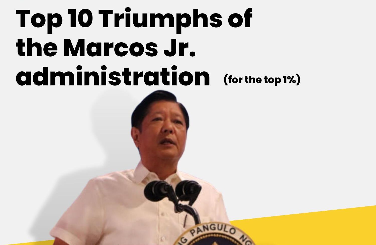 Top 10 triumphs of the Marcos Jr. administration (for the top 1%)